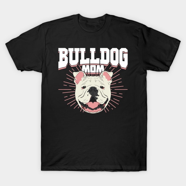 English British Bulldog Mom Dog Mother Gift T-Shirt by Dolde08